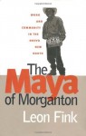 The Maya of Morganton: Work and Community in the Nuevo New South - Leon Fink