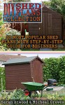 DIY Shed Plans Collection: 30 Most Popular Shed Plans With Step-by-Step Guide For Beginners: (Woodworking, DIY, Woodworking Projects, Sheds) (Home Improvement) - Sarah Atwood, Micheal Groves