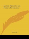 Ancient Mysteries and Modern Revelations - W. J. Colville