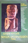 Assim Viviam Nossos Antepassados - Ivar Lissner, Oscar Mendes