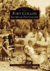 Fort Collins: The Miller Photographs - Barbara Fleming, Malcolm McNeill