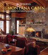 Big Sky Journal: The New Montana Cabin: Contemporary Approaches to the Traditional Western Retreat - Seabring Davis