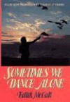 Sometimes We Dance Alone: Your Next Years Can Be Your Best Years - Edith S. McCall