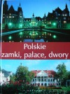 Polskie zamki, pałace, dwory - Ewa Różycka, Robert Kunkel