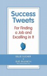 Success Tweets for Finding a Job and Excelling in It - Bud Bilanich, Billie Sucher