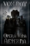 Opera Vita Aeterna - Vox Day