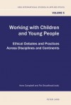 Working with Children and Young People: Ethical Debates and Practices Across Disciplines and Continents - Anne Campbell, Pat Broadhead