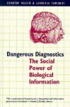 Dangerous Diagnostics: The Social Power of Biological Information - Dorothy Nelkin, Laurence Tancredi