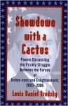 Showdown with a Cactus: Poems Chronicling the Prickly Struggle Between the Forces of Dubya-Ness and Enlightenment - Louis Daniel Brodsky