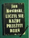 Liczył się każdy przeżyty dzień - Jan Kosiński