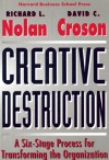 Creative Destruction: A Six-Stage Process for Transforming the Organization - Richard L. Nolan, David C. Croson