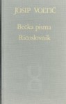 Bečka pisma ; Ričoslovnik - Josip Voltić, Mate Maras, Šime Jurić, Giacomo Scotti