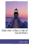 Chats Over a Pipe; a Tale of two Brothers - James Glass