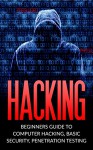 Hacking: Beginner's Guide to Computer Hacking, Basic Security, Penetration Testing (Hacking, How to Hack, Penetration Testing, Basic security, Computer Hacking) - John Stark