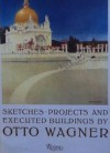 Sketches, Projects And Executed Buildings By Otto Wagner Complete Reprint Of The Original Volumes Published In 1889, 1897, 1906, 1922 - Otto Wagner, Peter Haiko