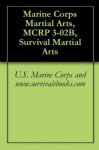 Marine Corps Martial Arts, MCRP 3-02B, Survival Martial Arts - United States Marine Corps