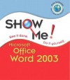 Show Me Microsoft Office Word 2003 - Steve Johnson