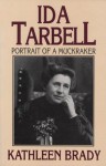 Ida Tarbell: Portrait of a Muckraker - Kathleen Brady