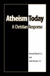 Atheism Today A Christian Response - Bernard Tyrrell, John Navone