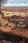 De bastaard van Brussel - Simone van der Vlugt