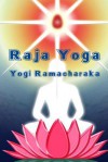 Raja Yoga - Yogi Ramacharaka