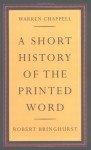 A Short History of the Printed Word - Warren Chappell, Robert Bringhurst