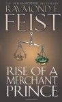 Rise of a Merchant Prince (Serpentwar Saga) (Bk. 2) - Raymond E. Feist