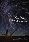 One Day the Wind Changed: Stories - Tracy Daugherty