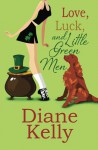 Love, Luck, and Little Green Men - Diane Kelly