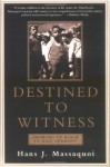 Destined to Witness: Growing Up Black in Nazi Germany - Hans J. Massaquoi