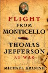 Flight from Monticello: Thomas Jefferson at War - Michael Kranish