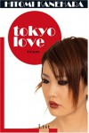 Tokyo Love - Hitomi Kanehara, Sabine Mangold