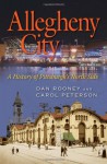 Allegheny City: A History of Pittsburgh's North Side - Dan Rooney, Carol Peterson