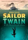 Sailor Twain: Or: The Mermaid in the Hudson - Mark Siegel