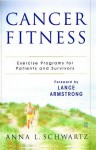 Cancer Fitness: Exercise Programs for Patients and Survivors - Anna L. Schwartz, Lance Armstrong