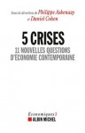 5 Crises, 11 nouvelles questions d'économie (Economiques) (French Edition) - Philippe Askenazy, Daniel Cohen