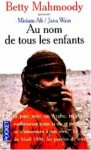 Au Nom De Tous Les Enfants: Document.. - Miriam Ali, Betty Mahmoody, Jana Wain