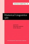 Historical Linguistics 1987: Papers From The 8th International Conference On Historical Linguistics Lille, August 31 September 4, 1987 (Amsterdam Studies ... Iv: Current Issues In Linguistic Theory) - Henning Andersen, E.F.K. Koerner