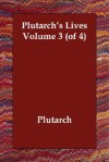 Lives, Vol 3 of 4 - Plutarch