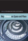 Key Thinkers on Space and Place - Phil J. Hubbard, Rob Kitchin, Phil Hubbard