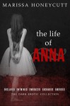 The Life of Anna: The Complete Story - Marissa Honeycutt