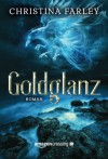 Goldglanz (German Edition) - Christina Farley, Silke Steffens