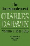 The Correspondence of Charles Darwin, Volume I: 1821-1836 - Charles Darwin, Frederick Burkhardt, Sydney Smith, David Kohn, William Montgomery