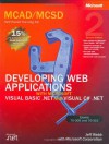 MCAD/MCSD Self-Paced Training Kit: Developing Web Applications with Microsoft® Visual Basic® .NET and Microsoft Visual C#® .NET: Developing Web ... .Net, Second Edition (Pro-Certification) - Jeff Webb, Microsoft Corporation