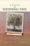 Under the Wedding Tree : A Sequel to Fallow Are the Fields & We Danced Until Dawn - Steven D. Ayres