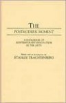 The Postmodern Moment: A Handbook of Contemporary Innovation in the Arts (Movements in the Arts) - Stanley Trachtenberg