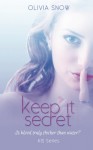 Keep It Secret (KIS Series) (Volume 1) - Olivia Snow