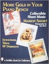 More Gold in Your Piano Bench: Collectible Sheet Music--Inventions, Wars, & Disasters - Marion Short, Roy Short