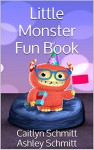 Little Monster Fun Book: Play With Little Monster for ages 3-5 - Caitlyn Schmitt, Ash Schmitt