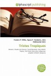 Tristes Tropiques - Agnes F. Vandome, John McBrewster, Sam B Miller II